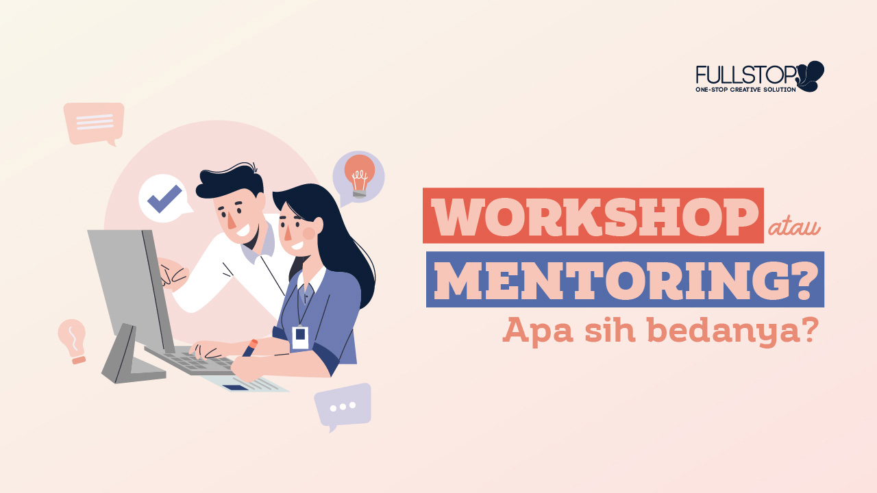 Workshop atau Mentoring? Apa sih Bedanya?